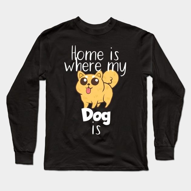 Pet home is where my dog is Long Sleeve T-Shirt by maxcode